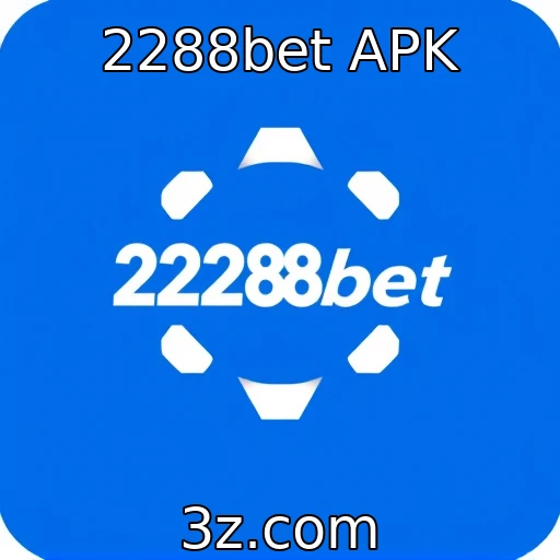 Dicas para maximizar a experiência com 2288bet APK